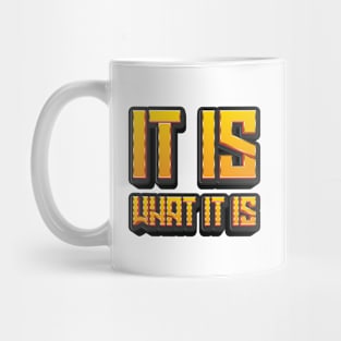 It Is What It Is - Quote Mug